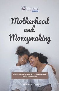 bokomslag Motherhood and Moneymaking
