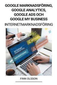 bokomslag Google Marknadsfoering, Google Analytics, Google Ads och Google My Business (Internetmarknadsfoering)
