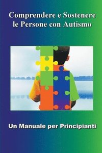 bokomslag Comprendere e Sostenere le Persone con Autismo - Un Manuale per Principianti