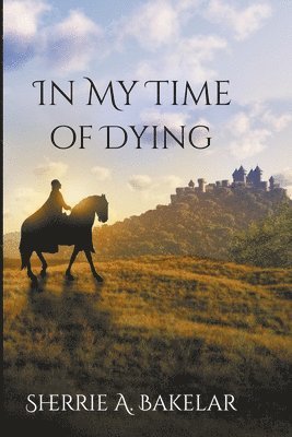 Sherrie a Bakelar, Sherrie a. Bakelar, Sherrie A Bakelar - In My Time of Dying, Häftad