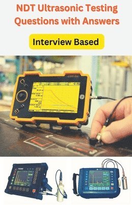 Chetan Singh - Ultrasonic Testing interview Questions and Answers, Häftad