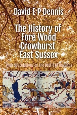 bokomslag The History of Fore Wood, Crowhurst, East Sussex