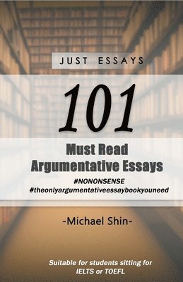 Just Essays 101 Argumentative Essays 1