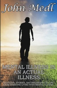 bokomslag Mental Illness is An Actual Illness