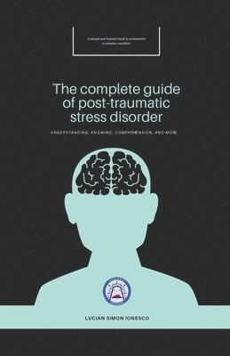 The Complete Guide of Post-Traumatic Stress Disorder 1
