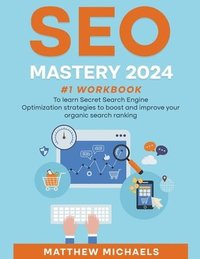 bokomslag SEO Mastery 2024 #1 Workbook to Learn Secret Search Engine Optimization Strategies to Boost and Improve Your Organic Search Ranking