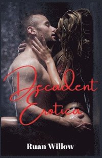 bokomslag Decadent Erotica An Anthology