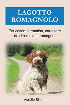 bokomslag Lagotto Romagnolo - Éducation, Formation, Caractère