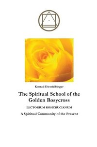 bokomslag The Spiritual School of the Golden Rosycross