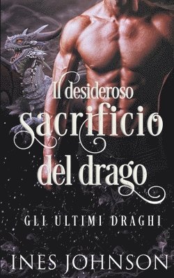 bokomslag Il desideroso sacrificio del drago