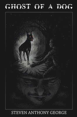 Steven Anthony George - Ghost of A Dog, Häftad