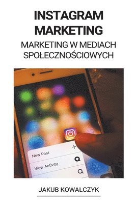 Instagram Marketing (Marketing w Mediach Spoleczno&#347;ciowych) 1