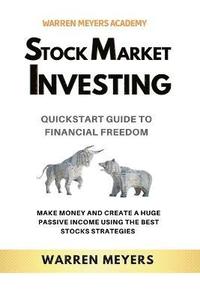 bokomslag Stock Market Investing QuickStart Guide to Financial Freedom Make Money and Create a Huge Passive Income Using the Best Stocks Strategies