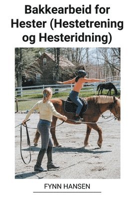 bokomslag Bakkearbeid for Hester (Hestetrening og Hesteridning)