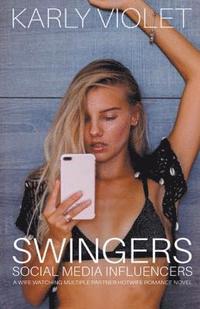 bokomslag Swingers Social Media Influencers - A Wife Watching Multiple Partner Hotwife Romance Novel