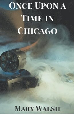 Mary Walsh - Once Upon a Time in Chicago, Häftad