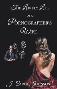bokomslag The Lonely Life of a Pornographer's Wife