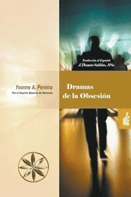 Yvonne a Pereira, Por El Espíritu Bezerra de Menezes, J Thomas Msc Saldias, Yvonne a. Pereira, Yvonne A. Pereira, Por el Espíritu Bezerra de Menezes, J. Thomas MSc. Saldias - Dramas de la Obsesión, Häftad