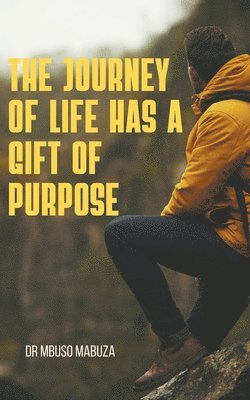 The Journey of Life Has a Gift of Purpose 1