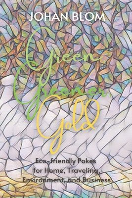 Johan Blom - Green, Greener, Gold, Häftad