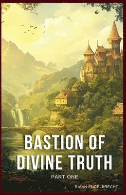 Riaan Engelbrecht - Bastion of Divine Truth Part One, Häftad