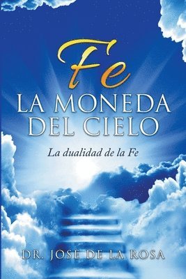 bokomslag Fe La Moneda Del Cielo La Dualidad de La Fe