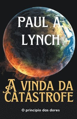 bokomslag A Vinda Da Catástrofe O princípio das dores