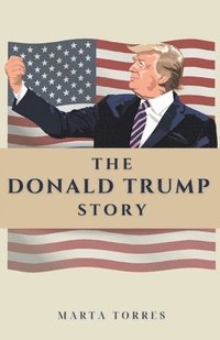 bokomslag The Donald Trump Story