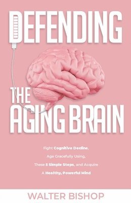 bokomslag Defending The Aging Brain