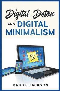 bokomslag Digital Detox and Digital Minimalism