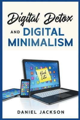 Daniel Jackson - Digital Detox and Digital Minimalism, Häftad