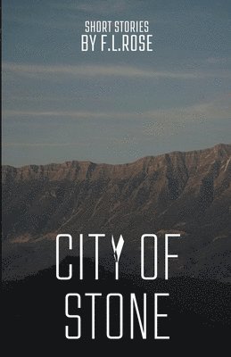 F L Rose, F. L. Rose, F.L.Rose - City of Stone, Häftad
