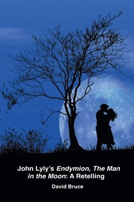 John Lyly's Endymion, The Man in the Moon 1