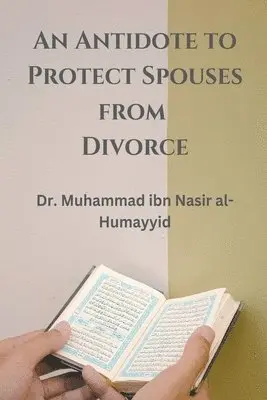 Muhammad Ibn Nasir Al-Humayyid - Antidote to Protect Spouses from Divorce, Häftad. Tillgänglighet: Lägg i varukorg