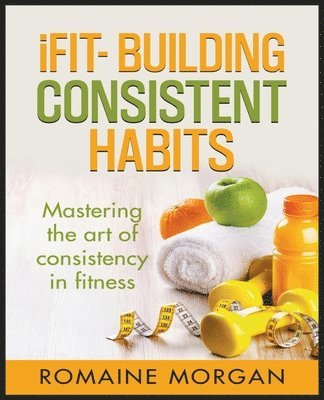 iFIT- Building Consistent Habits 1