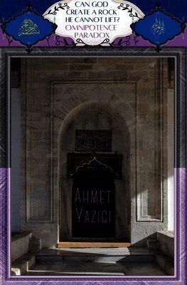 Ahmet Yazici - Can God Create a Rock He Cannot Lift?, Häftad