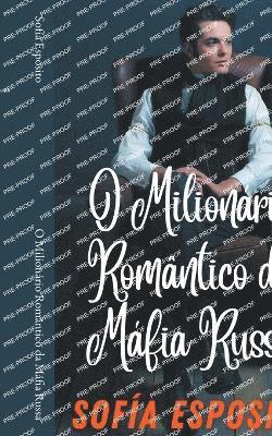 O Milionario Romantico da Mafia Russa 1