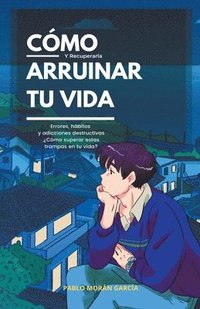 bokomslag Cómo arruinar tu vida y recuperarla