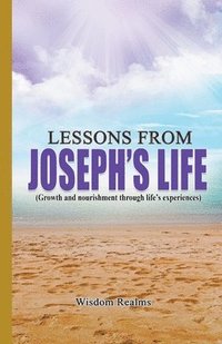 bokomslag Lessons From Joseph's Life (Growth and Nourishment Through Life's Experiences)