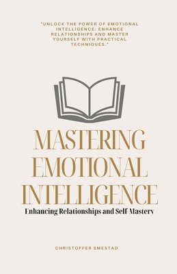 Christoffer Smestad - Mastering Emotional Intelligence, Häftad