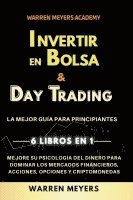 Warren Meyers, WARREN MEYERS - Invertir en Bolsa & Day Trading La mejor guía para principiantes 6 Libros en 1 Mejore su psicología del dinero para dominar los mercados financieros, acciones, opciones y criptomonedas, Häftad