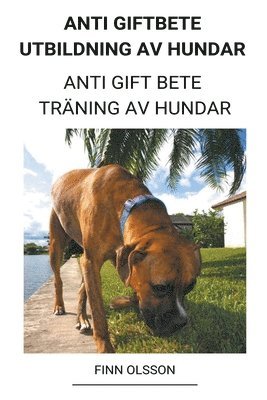 bokomslag Anti Giftbete Utbildning av Hundar (Anti Gift Bete Traning av Hundar)