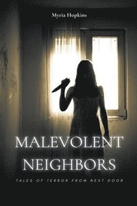 bokomslag Malevolent Neighbors