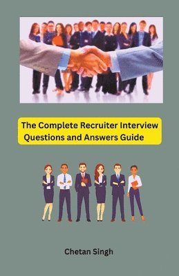 Chetan Singh - Complete Recruiter Interview Questions and Answers Guide, Häftad