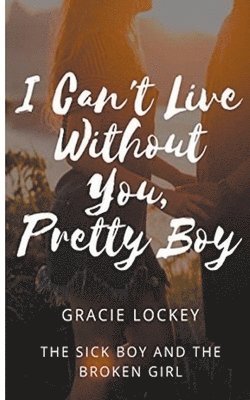Gracie Lockey - I Can't Live Without You, Pretty Boy, Häftad