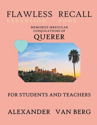 bokomslag Flawless Recall Expansion Book: Memorize Irregular Conjugations Of QUERER, For Students And Teachers
