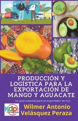 Wilmer Antonio Velásquez Peraza - Producción y logística para la exportación de mango y aguacate, Häftad
