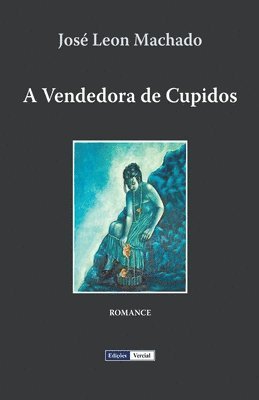 José Leon Machado - A Vendedora de Cupidos, Häftad