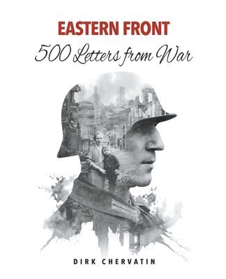 Eastern Front - 500 Letters from War 1