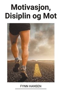 bokomslag Motivasjon, Disiplin og Mot